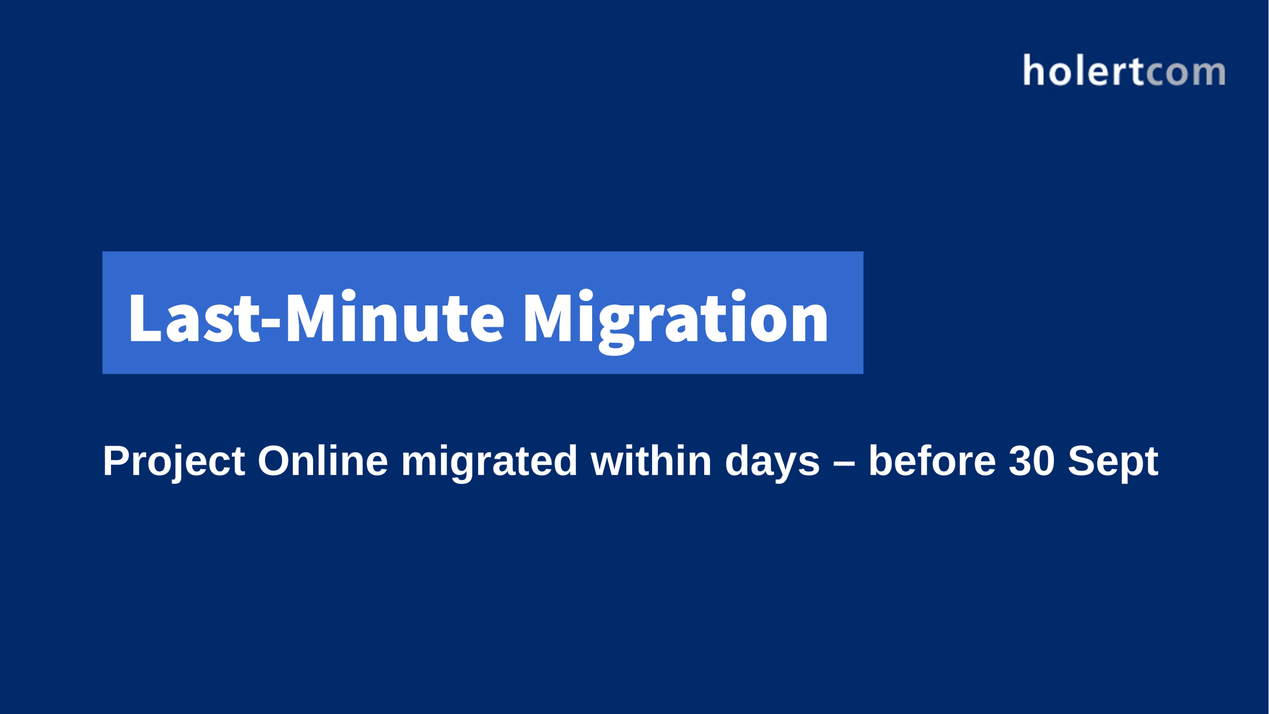 Project Online Last-Minute Migration – switched over safely by 30 September
