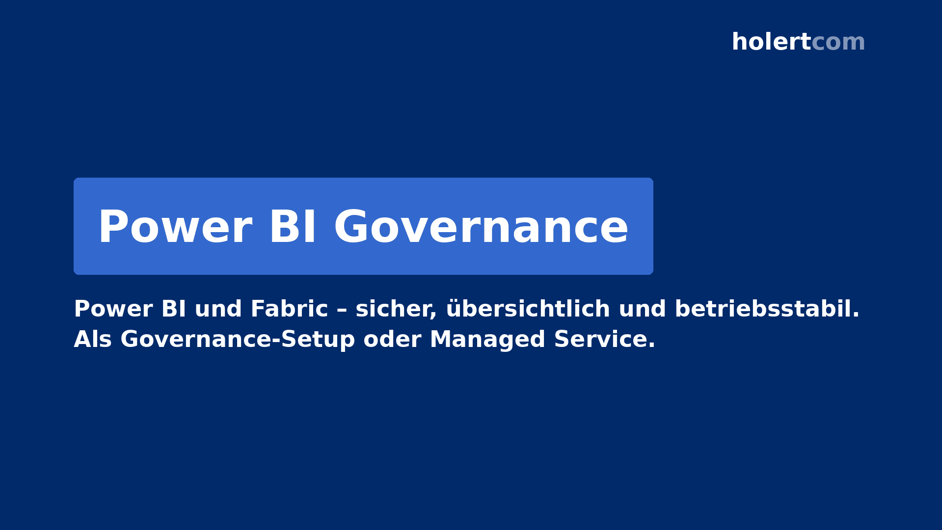 Power BI governance and managed services – a secure and trustworthy Power BI and Fabric environment