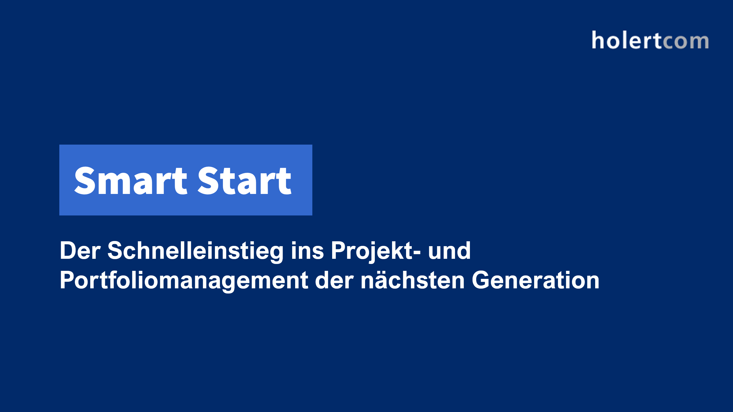 Smart Start – Schnelleinstieg ins Projekt- und Portfoliomanagement der nächsten Generation